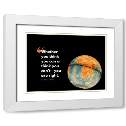 Henry Ford Quote: You are Right White Modern Wood Framed Art Print with Double Matting by ArtsyQuotes