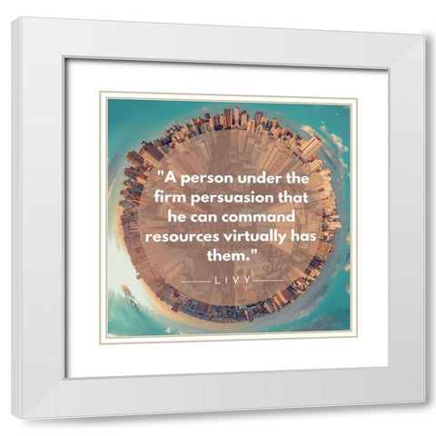 Livy Quote: Firm Persuasion White Modern Wood Framed Art Print with Double Matting by ArtsyQuotes