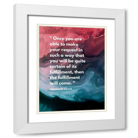 Hermann Hesse Quote: Fulfillment Will Come White Modern Wood Framed Art Print with Double Matting by ArtsyQuotes