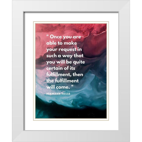 Hermann Hesse Quote: Fulfillment Will Come White Modern Wood Framed Art Print with Double Matting by ArtsyQuotes