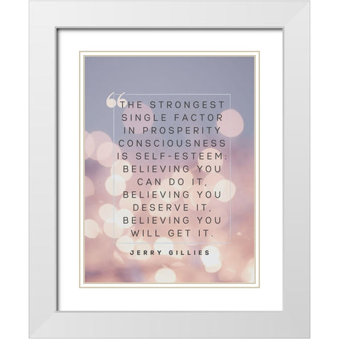 Jerry Gillies Quote: Prosperity Consciousness White Modern Wood Framed Art Print with Double Matting by ArtsyQuotes