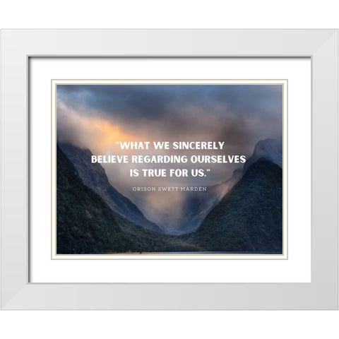 Orison Swett Marden Quote: Sincerely Believe White Modern Wood Framed Art Print with Double Matting by ArtsyQuotes