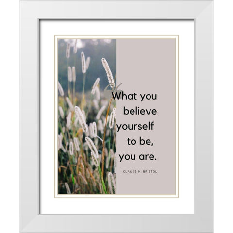 Claude M. Bristol Quote: Believe Yourself White Modern Wood Framed Art Print with Double Matting by ArtsyQuotes