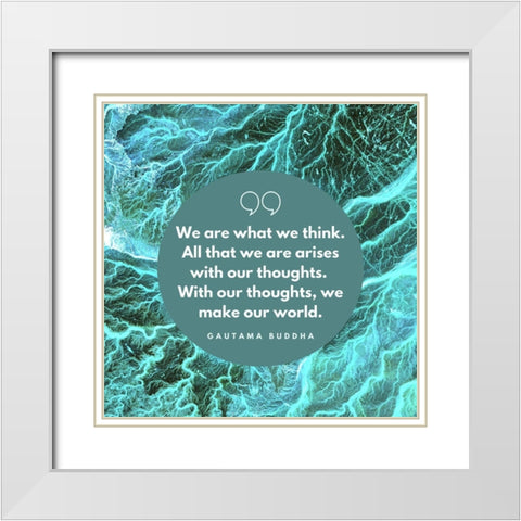 Gautama Buddha Quote: With Our Thoughts White Modern Wood Framed Art Print with Double Matting by ArtsyQuotes