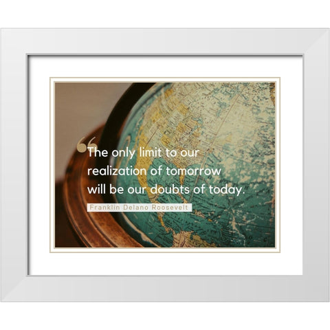 Franklin Delano Roosevelt Quote: Doubts of Today White Modern Wood Framed Art Print with Double Matting by ArtsyQuotes