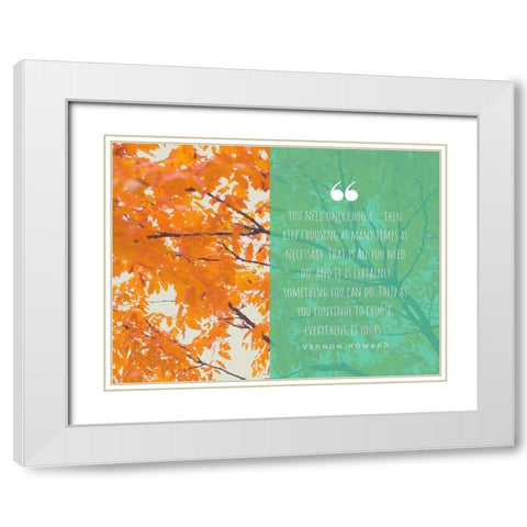 Vernon Howard Quote: Keep Choosing White Modern Wood Framed Art Print with Double Matting by ArtsyQuotes