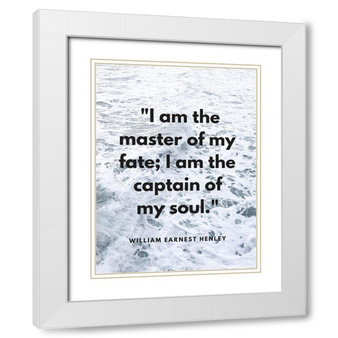 William Ernest Henley Quote: Master of My Fate White Modern Wood Framed Art Print with Double Matting by ArtsyQuotes