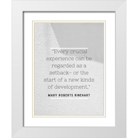 Mary Roberts Rinehart Quote: Every Crucial Experience White Modern Wood Framed Art Print with Double Matting by ArtsyQuotes