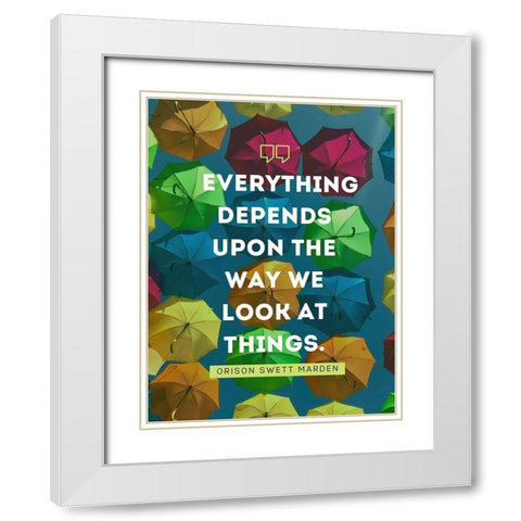 Orison Swett Marden Quote: The Way We Look White Modern Wood Framed Art Print with Double Matting by ArtsyQuotes