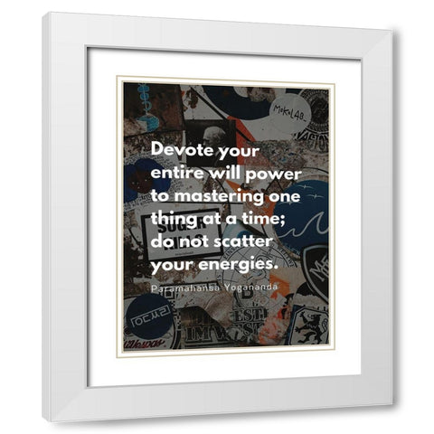 Paramahansa Yogananda Quote: Mastering One Thing White Modern Wood Framed Art Print with Double Matting by ArtsyQuotes