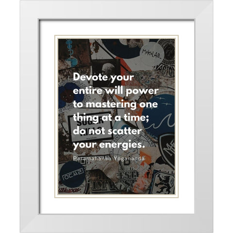Paramahansa Yogananda Quote: Mastering One Thing White Modern Wood Framed Art Print with Double Matting by ArtsyQuotes