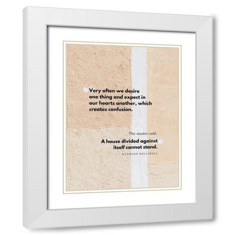 Raymond Holliwell Quote: We Desire White Modern Wood Framed Art Print with Double Matting by ArtsyQuotes