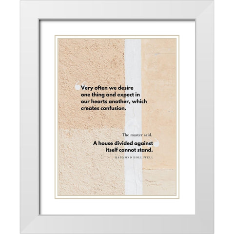 Raymond Holliwell Quote: We Desire White Modern Wood Framed Art Print with Double Matting by ArtsyQuotes