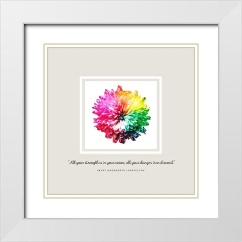 Henry Wadsworth Longfellow Quote: Strength in Your Union White Modern Wood Framed Art Print with Double Matting by ArtsyQuotes
