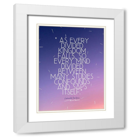 Leonardo Da Vinci Quote: Divided Kingdom White Modern Wood Framed Art Print with Double Matting by ArtsyQuotes