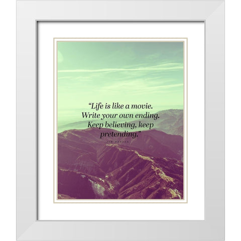 Jim Hensen Quote: Life is Like a Movie White Modern Wood Framed Art Print with Double Matting by ArtsyQuotes