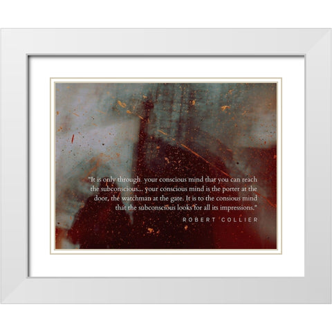 Robert Collier Quote: Conscious Mind White Modern Wood Framed Art Print with Double Matting by ArtsyQuotes
