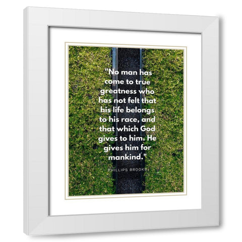 Phillips Brooks Quote: True Greatness White Modern Wood Framed Art Print with Double Matting by ArtsyQuotes