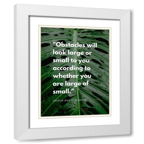 Orison Swett Marden Quote: Obstacles White Modern Wood Framed Art Print with Double Matting by ArtsyQuotes