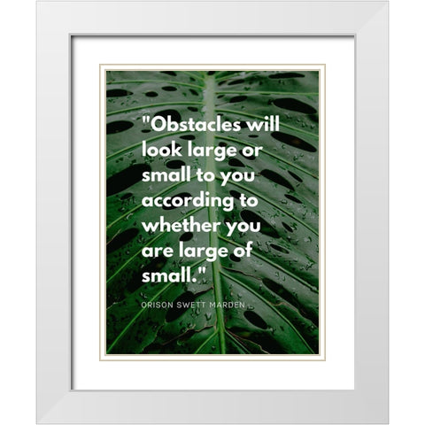 Orison Swett Marden Quote: Obstacles White Modern Wood Framed Art Print with Double Matting by ArtsyQuotes