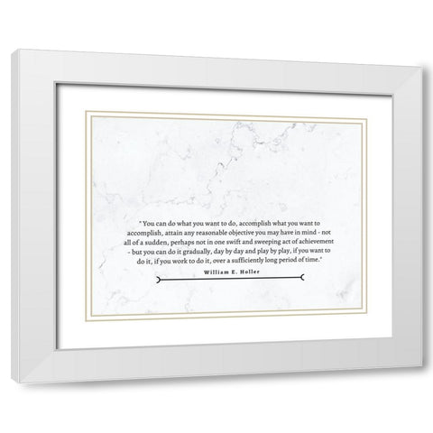 William E. Holler Quote: Accomplish White Modern Wood Framed Art Print with Double Matting by ArtsyQuotes
