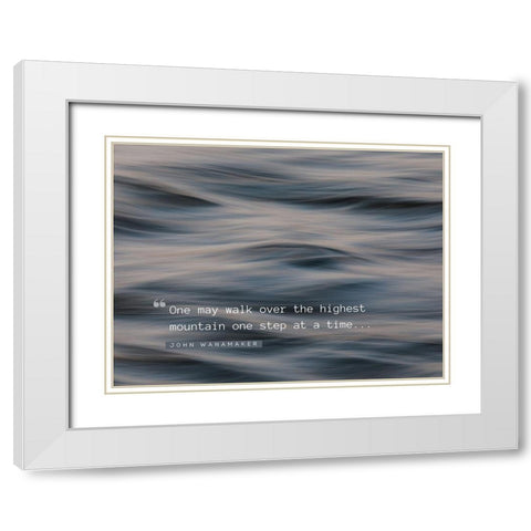 John Wanamaker Quote: One Step at a Time White Modern Wood Framed Art Print with Double Matting by ArtsyQuotes