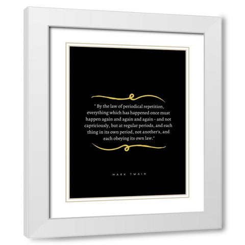 Mark Twain Quote: Periodical Repetition White Modern Wood Framed Art Print with Double Matting by ArtsyQuotes