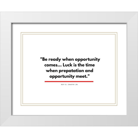 Roy D. Chapin Jr. Quote: Opportunity White Modern Wood Framed Art Print with Double Matting by ArtsyQuotes