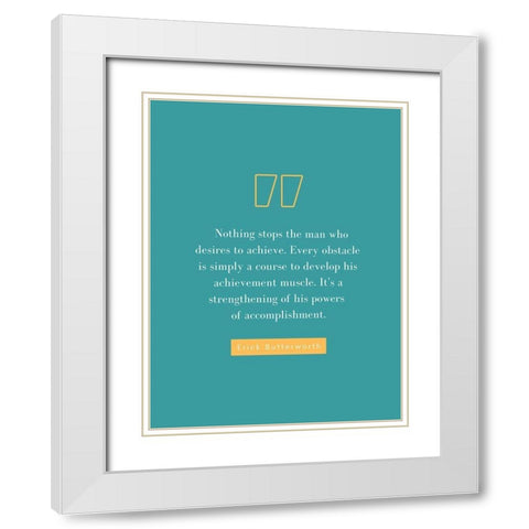 Erick Butterworth Quote: Desires to Achieve White Modern Wood Framed Art Print with Double Matting by ArtsyQuotes