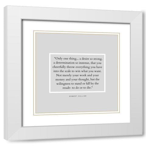 Robert Collier Quote: Desire So Strong White Modern Wood Framed Art Print with Double Matting by ArtsyQuotes