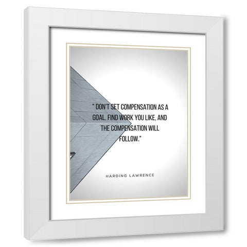 Harding Lawrence Quote: Compensation as a Goal White Modern Wood Framed Art Print with Double Matting by ArtsyQuotes
