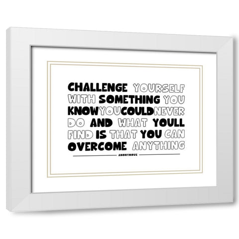 Artsy Quotes Quote: Challenge Yourself White Modern Wood Framed Art Print with Double Matting by ArtsyQuotes