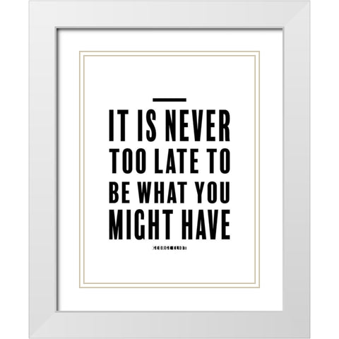 George Eliot Quote: Never Too Late White Modern Wood Framed Art Print with Double Matting by ArtsyQuotes