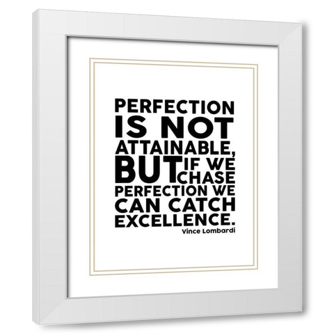 Vince Lombardi Quote: Perfection White Modern Wood Framed Art Print with Double Matting by ArtsyQuotes