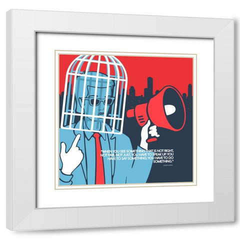John Lewis Quote: Speak Up White Modern Wood Framed Art Print with Double Matting by ArtsyQuotes