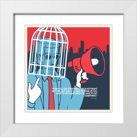 John Lewis Quote: Speak Up White Modern Wood Framed Art Print with Double Matting by ArtsyQuotes