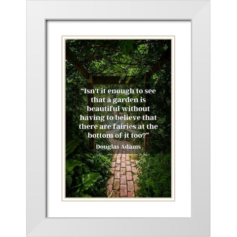 Douglas Adams Quote: Garden is Beautiful White Modern Wood Framed Art Print with Double Matting by ArtsyQuotes