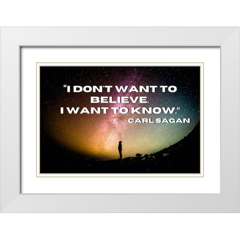Carl Sagan Quote: I Want to Know White Modern Wood Framed Art Print with Double Matting by ArtsyQuotes