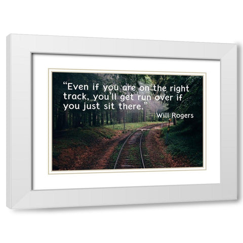 Will Rogers Quote: The Right Track White Modern Wood Framed Art Print with Double Matting by ArtsyQuotes
