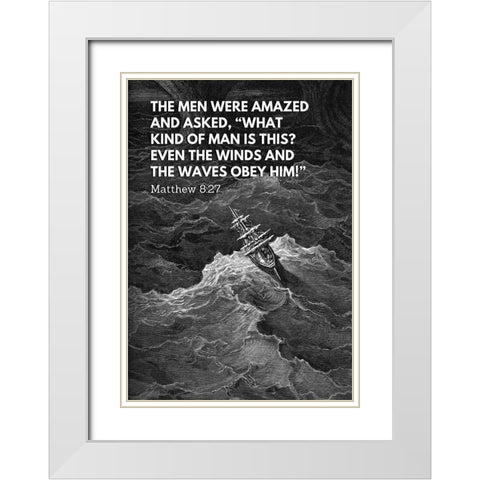 Bible Verse Quote Matthew 8:27, Gustave Dore - Grim Sea Scene White Modern Wood Framed Art Print with Double Matting by ArtsyQuotes