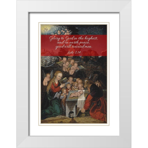 Bible Verse Quote Luke 2:14, Lucas Cranach the Elder - Nativity White Modern Wood Framed Art Print with Double Matting by ArtsyQuotes