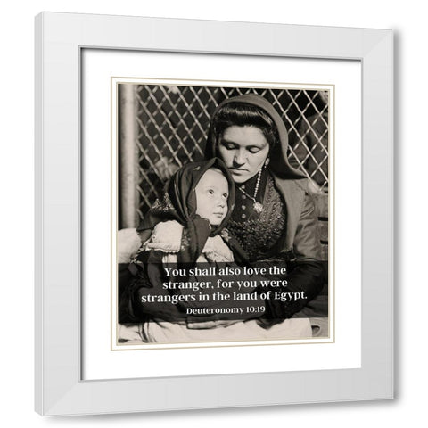 Bible Verse Quote Deuteronomy 10:19, Lewis Wickes Hine - Portrait of an Italian Mother and Child White Modern Wood Framed Art Print with Double Matting by ArtsyQuotes