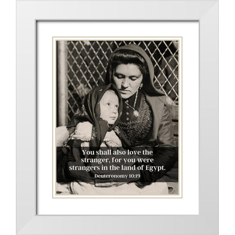 Bible Verse Quote Deuteronomy 10:19, Lewis Wickes Hine - Portrait of an Italian Mother and Child White Modern Wood Framed Art Print with Double Matting by ArtsyQuotes