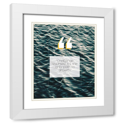 Morgan Freeman Quote: Challenge Yourself White Modern Wood Framed Art Print with Double Matting by ArtsyQuotes