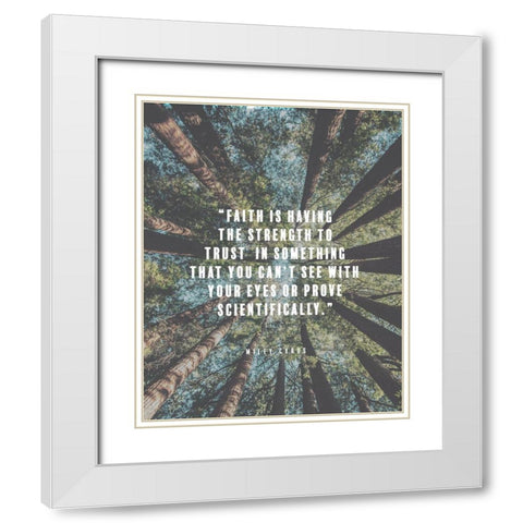 Miley Cyrus Quote: Faith White Modern Wood Framed Art Print with Double Matting by ArtsyQuotes