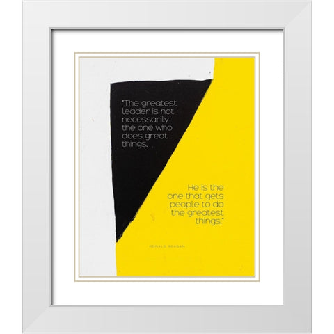 Ronald Reagan Quote: Greatest Leader White Modern Wood Framed Art Print with Double Matting by ArtsyQuotes