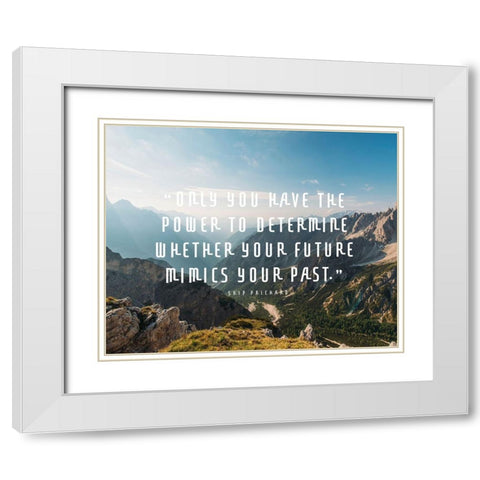 Skip Prichard Quote: You Have the Power White Modern Wood Framed Art Print with Double Matting by ArtsyQuotes