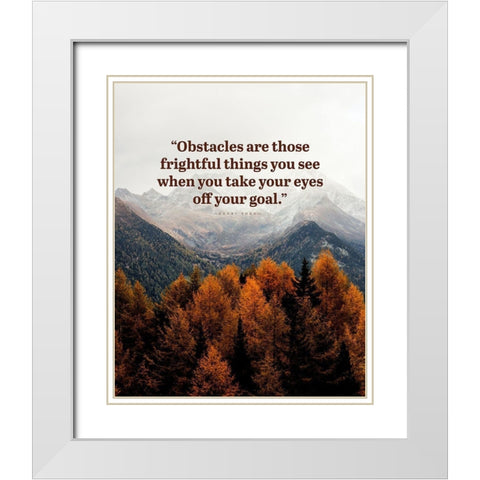 Henry Ford Quote: Obstacles White Modern Wood Framed Art Print with Double Matting by ArtsyQuotes