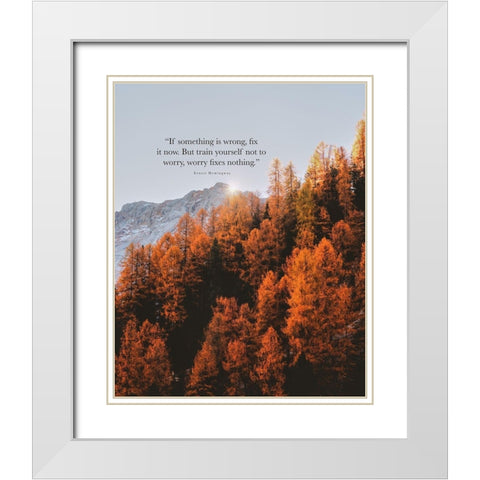 Ernest Hemingway Quote: Fix it Now White Modern Wood Framed Art Print with Double Matting by ArtsyQuotes