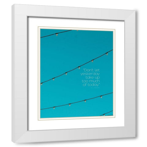 Will Rogers Quote: Yesterday White Modern Wood Framed Art Print with Double Matting by ArtsyQuotes
